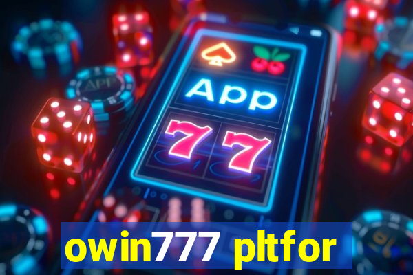 owin777 pltfor